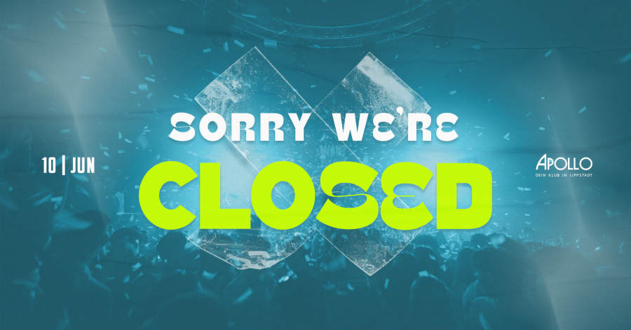 SORRY WE'RE CLOSED TODAY